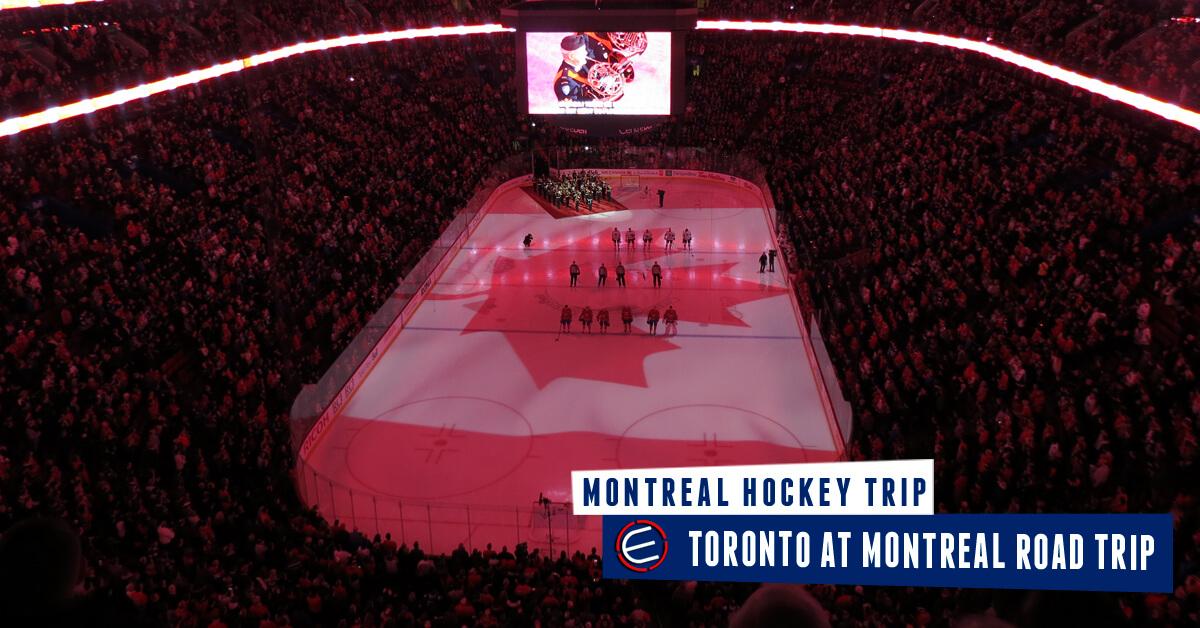 Toronto Maple Leafs at Montreal Canadiens Road Trip