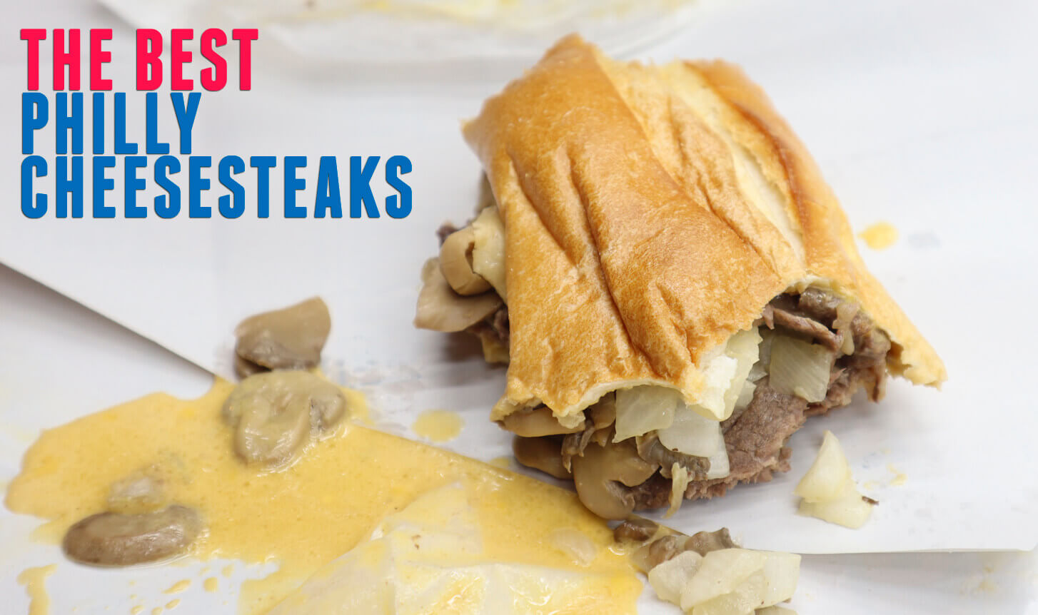 Where to Find the Best Cheesesteaks in Philadelphia - Visit Philadelphia