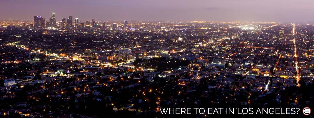 Where To Eat In Los Angeles?