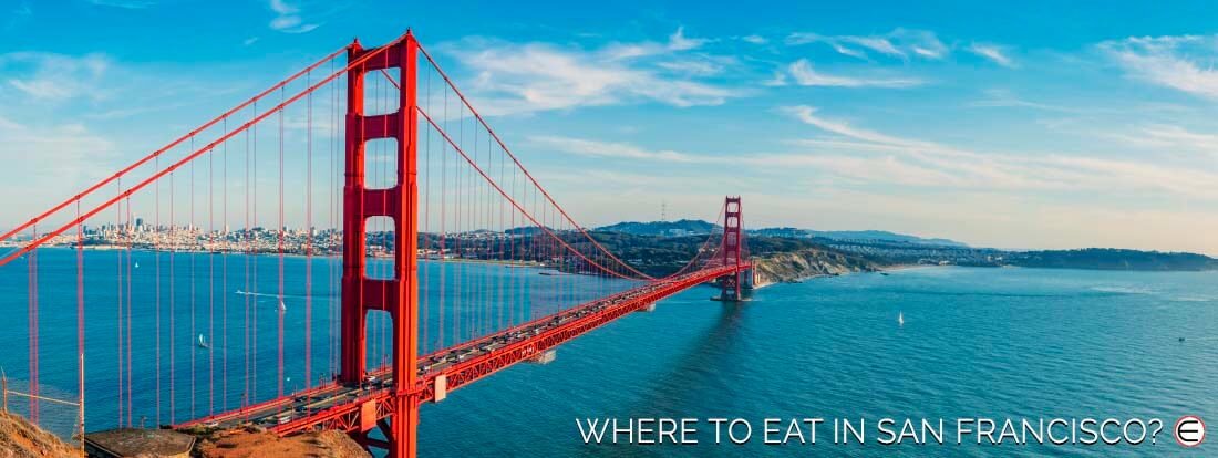 Where To Eat In San Francisco?